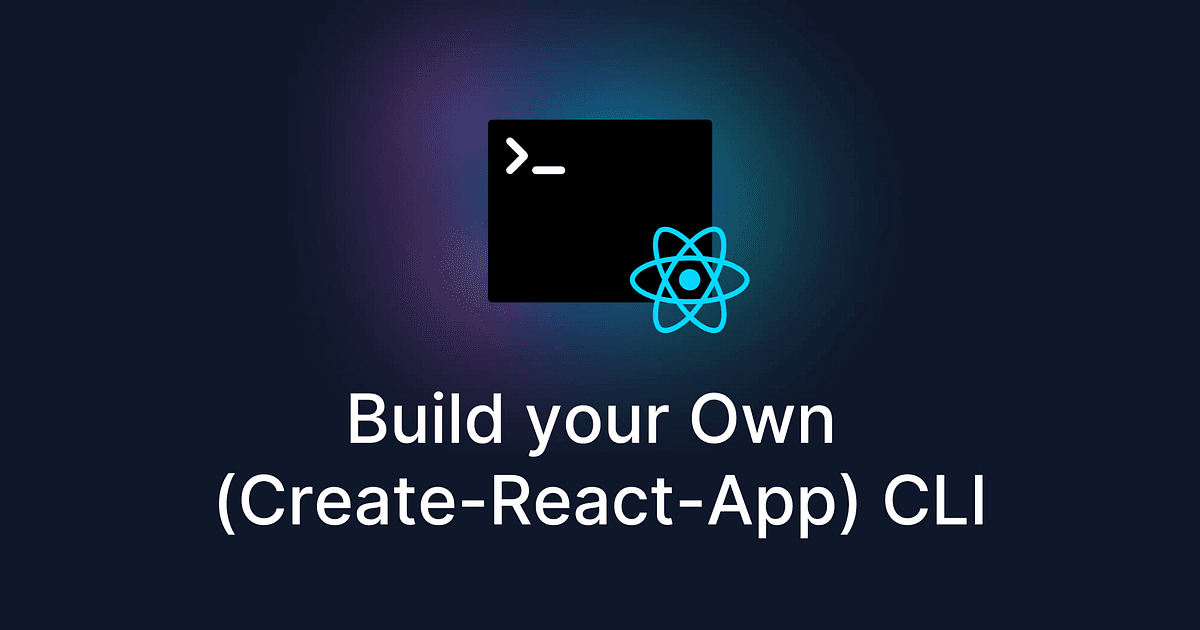 Create Your Own create-react-app CLI